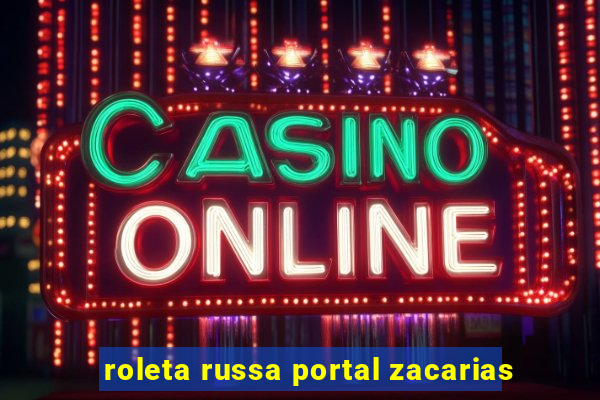 roleta russa portal zacarias